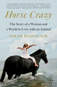Horse Crazy (The Story of a Woman and a World in Love with an Animal) - 9781501196256 by Sarah Maslin Nir, 9781501196256