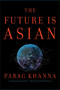 The Future Is Asian by Parag Khanna, 9781501196263