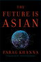 The Future Is Asian by Parag Khanna, 9781501196263