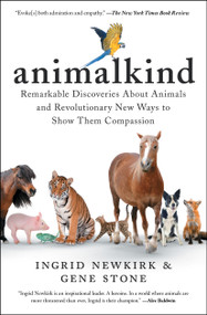 Animalkind (Remarkable Discoveries about Animals and Revolutionary New Ways to Show Them Compassion) - 9781501198557 by Ingrid Newkirk, Gene Stone, Mayim Bialik