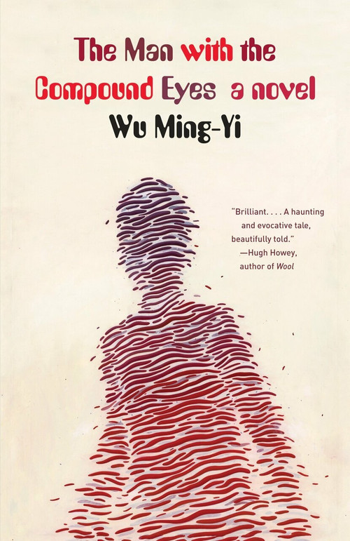 The Man with the Compound Eyes (A Novel) by Wu Ming-Yi, 9780345802880