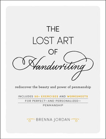 The Lost Art of Handwriting (Rediscover the Beauty and Power of Penmanship) by Brenna Jordan, 9781507209363