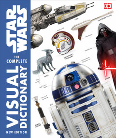 Star Wars The Complete Visual Dictionary New Edition by Pablo Hidalgo, David Reynolds, James Luceno, Ryder Windham, Jason Fry, 9781465475473