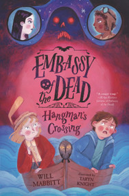 Embassy of the Dead: Hangman's Crossing by Will Mabbitt, Taryn Knight, 9781536210484
