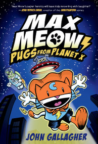 Max Meow Book 3: Pugs from Planet X ((A Graphic Novel)) by John Gallagher, 9780593121115