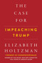 The Case For Impeaching Trump by Elizabeth Holtzman, 9781510744776