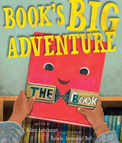 Book's Big Adventure by Adam Lehrhaupt, Rahele Jomepour Bell, 9781534421837