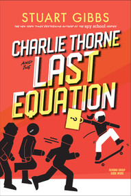 Charlie Thorne and the Last Equation by Stuart Gibbs, 9781534424777