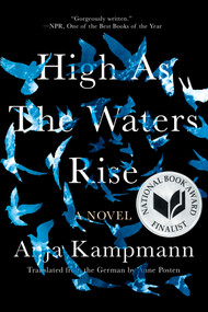 High As the Waters Rise (A Novel) - 9781646220823 by Anja Kampmann, Anne Posten, 9781646220823