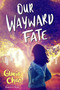 Our Wayward Fate - 9781534427624 by Gloria Chao, 9781534427624