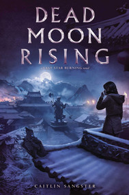 Dead Moon Rising by Caitlin Sangster, 9781534427846