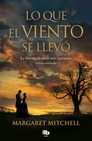 Lo que el viento se llevó / Gone with the Wind (Spanish Edition) by Margaret Mitchell, 9788413141282