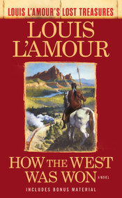 How the West Was Won (Louis L'Amour's Lost Treasures) (A Novel) by Louis L'Amour, 9780425286098