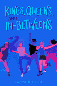 Kings, Queens, and In-Betweens by Tanya Boteju, 9781534430655