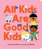 All Kids Are Good Kids by Judy Carey Nevin, Susie Hammer, 9781534432048