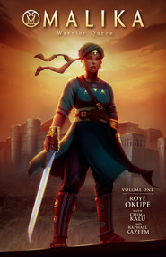 Malika: Warrior Queen Volume 1 by Roye Okupe, Chima Kalu, Raphael Kazeem, Godwin Akpan, 9781506723082