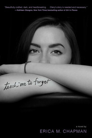 Teach Me to Forget by Erica M. Chapman, 9781534433588