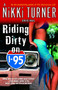 Riding Dirty on I-95 (A Novel) by Nikki Turner, 9780345476845