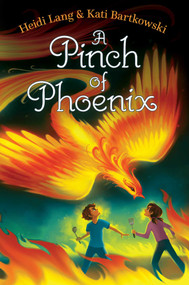 A Pinch of Phoenix by Heidi Lang, Kati Bartkowski, 9781534437098