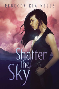 Shatter the Sky - 9781534437913 by Rebecca Kim Wells, 9781534437913