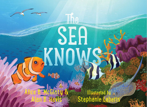 The Sea Knows by Alice B. McGinty, Alan B. Havis, Stephanie Laberis, 9781534438224