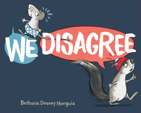 We Disagree by Bethanie Deeney Murguia, Bethanie Deeney Murguia, 9781534438804
