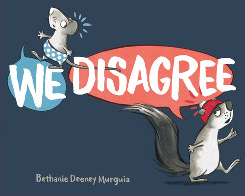 We Disagree by Bethanie Deeney Murguia, Bethanie Deeney Murguia, 9781534438804