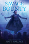 Savage Bounty by Matt Wallace, 9781534439238