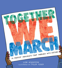 Together We March (25 Protest Movements That Marched into History) by Leah Henderson, Tyler Feder, 9781534442702