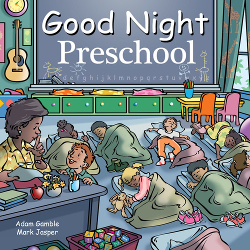 Good Night Preschool by Adam Gamble, Mark Jasper, Harvey Stevenson, 9781602198463