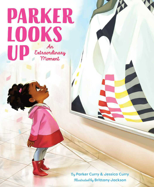 Parker Looks Up (An Extraordinary Moment) by Parker Curry, Jessica Curry, Brittany Jackson, 9781534451865