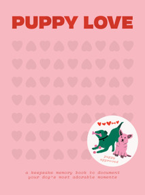 Puppy Love (A Keepsake Memory Book To Document Your Dog's Most Adorable Moments) by Blue Star Press, 9781950968466