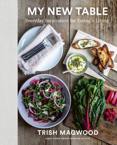 My New Table (Everyday Inspiration for Eating + Living) by Trish Magwood, 9780525611240