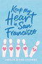 Keep My Heart in San Francisco by Amelia Diane Coombs, 9781534452978