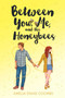 Between You, Me, and the Honeybees by Amelia Diane Coombs, 9781534453005