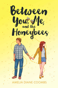 Between You, Me, and the Honeybees by Amelia Diane Coombs, 9781534453005
