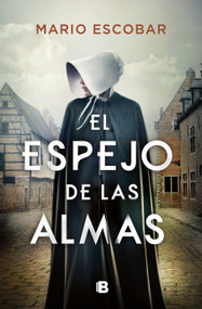 El espejo de las almas / A Mirror into the Souls (Spanish Edition) by Mario Escobar, 9788466667579