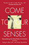 Come to Your Senses (Demystifying the Mind Body Connection) by Stanley Block, Carolyn Bryant Block, Joko Beck, 9781582701264