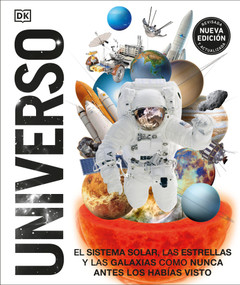 Universo (Knowledge Encyclopedia Space!) (El Sistema Solar, las estrellas, y las galaxias como nunca antes los habías visto) (Spanish Edition) by DK, 9780744049213