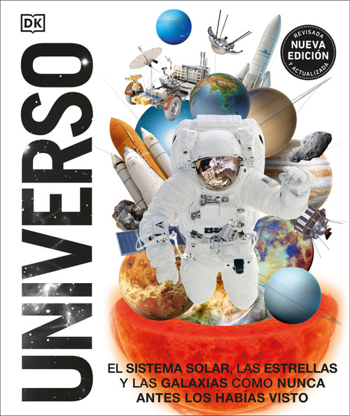 Universo (Knowledge Encyclopedia Space!) (El Sistema Solar, las estrellas, y las galaxias como nunca antes los habías visto) (Spanish Edition) by DK, 9780744049213