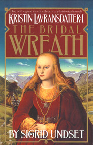 The Bridal Wreath (Kristin Lavransdatter, Vol.1) by Sigrid Undset, 9780394752990