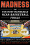 Madness (The Ten Most Memorable NCAA Basketball Finals) by Mark Mehler, Charles Paikert, 9781613219935