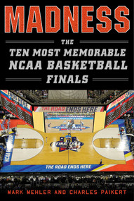 Madness (The Ten Most Memorable NCAA Basketball Finals) by Mark Mehler, Charles Paikert, 9781613219935
