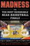Madness (The Ten Most Memorable NCAA Basketball Finals) by Mark Mehler, Charles Paikert, 9781613219935