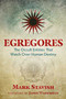Egregores (The Occult Entities That Watch Over Human Destiny) by Mark Stavish, James Wasserman, 9781620555774