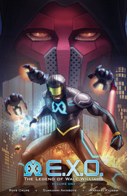 E.X.O.: The Legend of Wale Williams Volume 1 by Roye Okupe, Sunkanmi Akinboye, Raphael Kazeem, Spoof Animation, 9781506723020