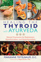 Healing the Thyroid with Ayurveda (Natural Treatments for Hashimoto's, Hypothyroidism, and Hyperthyroidism) by Marianne Teitelbaum, Anjali Grover, 9781620557822
