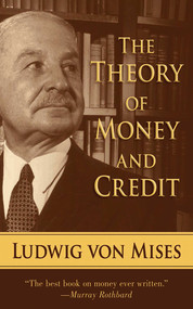 The Theory of Money and Credit by Ludwig von Mises, 9781620871614