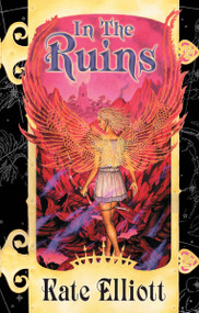 In the Ruins by Kate Elliott, 9780756414269