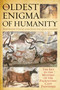 The Oldest Enigma of Humanity (The Key to the Mystery of the Paleolithic Cave Paintings) by Bertrand David, Jean-Jacques Lefrère, 9781628723212